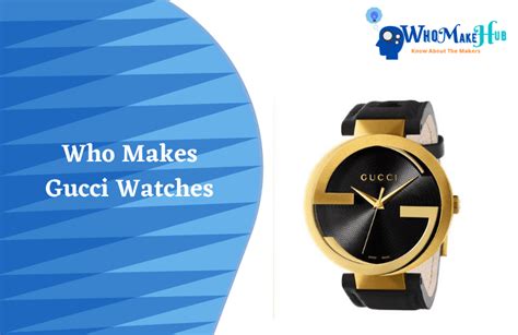 who manufactures gucci watches|what company makes Gucci watches.